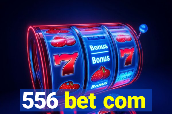 556 bet com